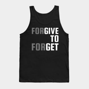 ForGIVE TO ForGET Tank Top